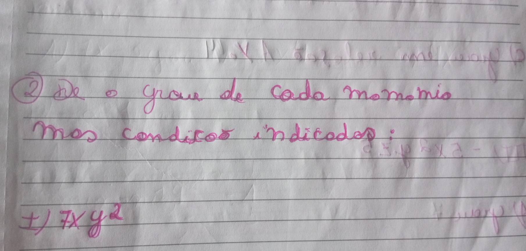 ② Do o grave do cado momomio 
mos condites indicede;
7xy^2