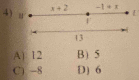 A) 12 B) 5
C) -8 D) 6