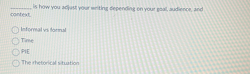 Solved: is how you adjust your writing depending on your goal, audience ...