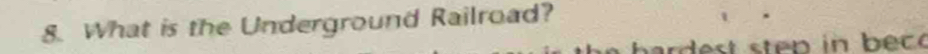 What is the Underground Railroad? 
ten in c