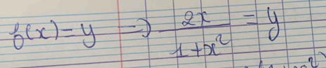 f(x)=y  2x/1+x^2 =y 2