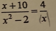  (x+10)/x^2-2 = 4/(x) 