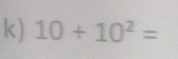 10+10^2=