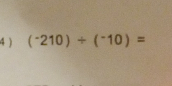 4 ) (^-210)/ (^-10)=