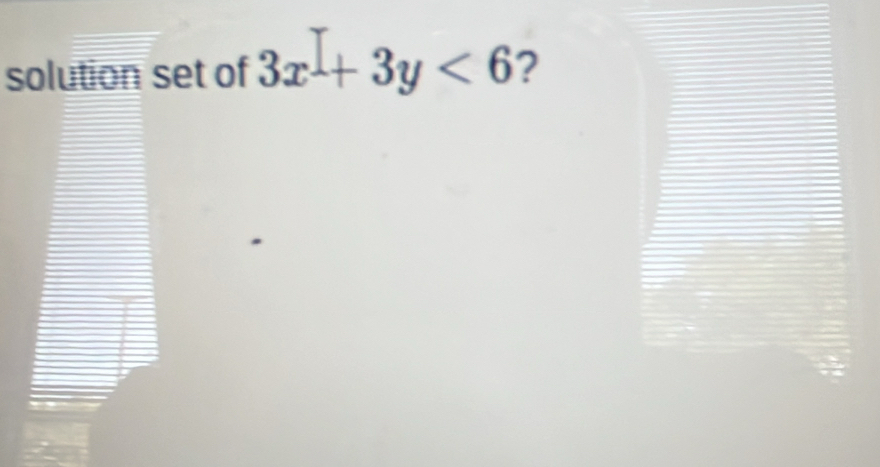 solution set of 3x+3y<6</tex> ?