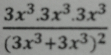 frac 3x^3.3x^3.3x^3(3x^3+3x^3)^2