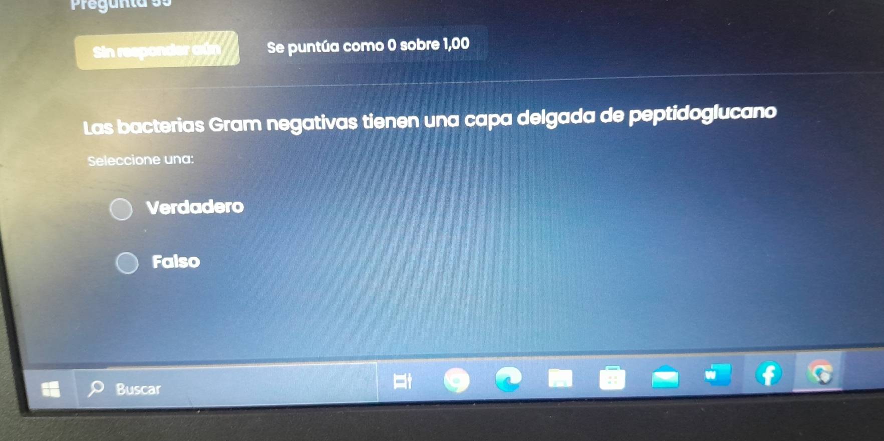 Pregunta 35
Sin responder aún Se puntúa como 0 sobre 1,00
Las bacterias Gram negativas tienen una capa delgada de peptidoglucano
Seleccione una:
Verdadero
Falso
Buscar