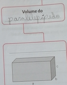 Volume do 
__ 
_ 
_ 
a