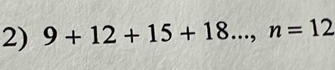 9+12+15+18..., n=12