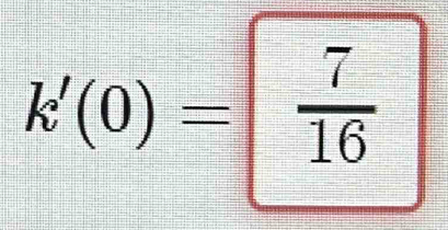 k'(0)= 7/16 