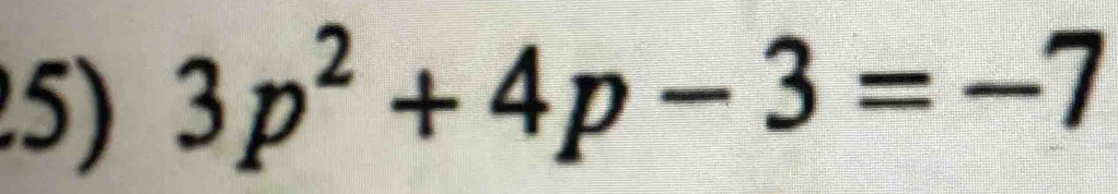 3p^2+4p-3=-7