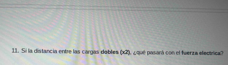 Si la distancia entre las cargas dobles (x2), ¿qué pasará con el fuerza electrica?