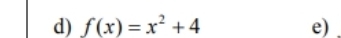 f(x)=x^2+4 e)_