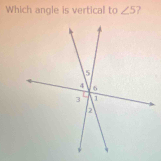 Solved: Which angle is vertical to ∠ 5 ? [Math]