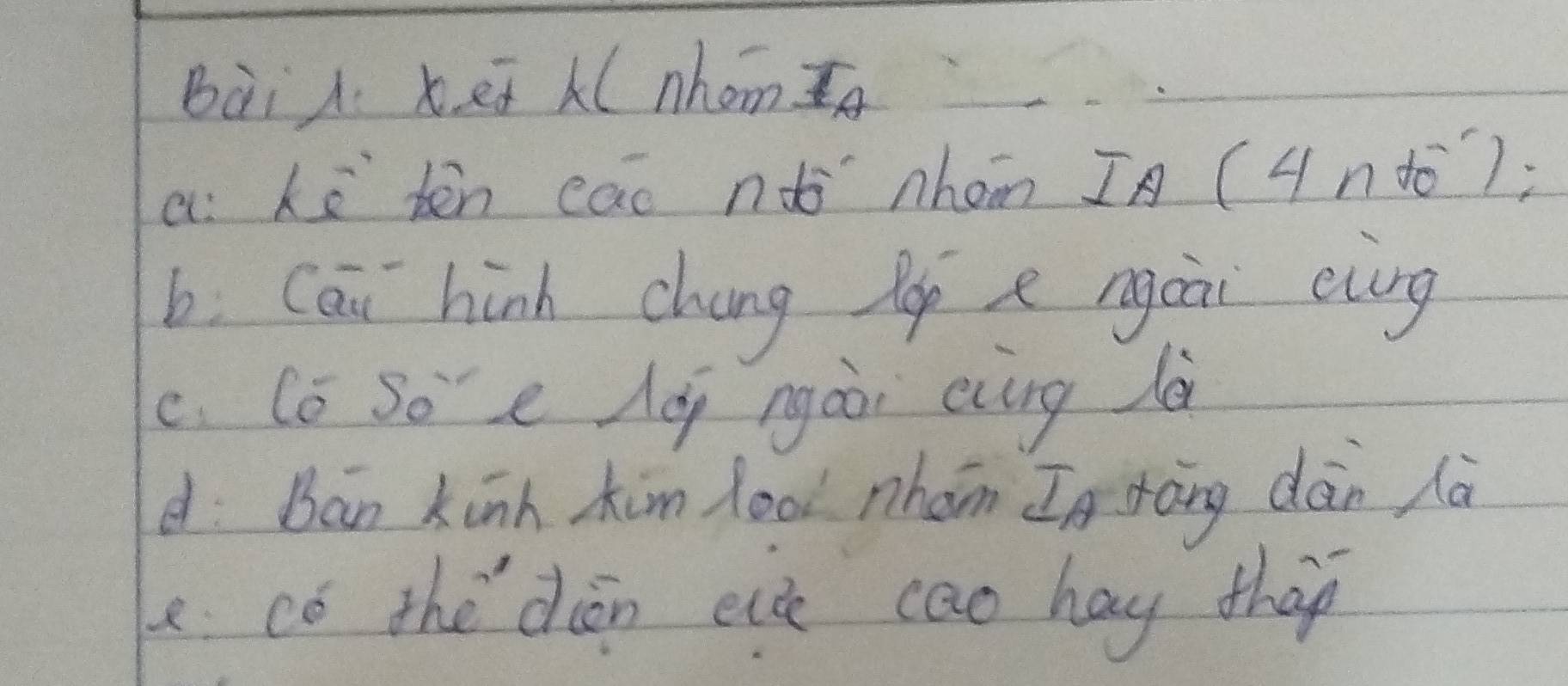 Bài . x ei _( nhom
ai kā ben cāo nt nhom In (4ntò))
b. Cai hinh chang lop e nguài eing
c. lo so e le ngoài eng là
d: Ban kinh kim lool nhán In ràng dàn là
e có thedān eie cao hay thàp