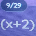 9/29
(x+2)