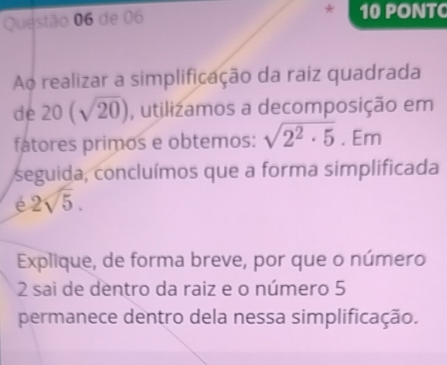 Resolvido:de 06 * 10 PONT Ao realizar a simplificação da raiz quadrada ...