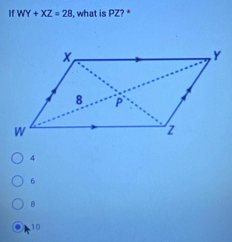 If WY+XZ=28 , what is PZ? *
4
6
8
10