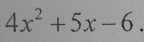 4x^2+5x-6.