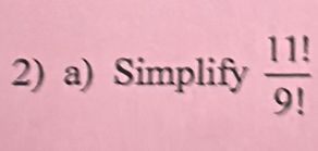 Simplify  11!/9! 