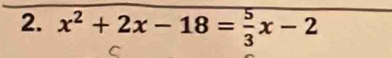 x^2+2x-18= 5/3 x-2