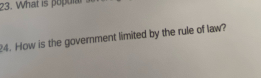 What is popular sn 
24. How is the government limited by the rule of law?