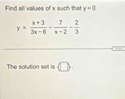 Find all values of x such that y=0.
The solution set is  □  .