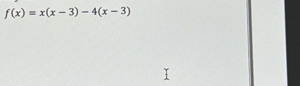 f(x)=x(x-3)-4(x-3)