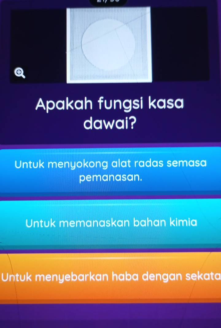 a
Apakah fungsi kasa
dawai?
Untuk menyokong alat radas semasa
pemanasan.
Untuk memanaskan bahan kimia
Untuk menyebarkan haba dengan sekata