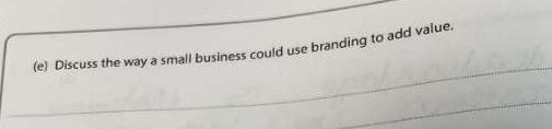 Discuss the way a small business could use branding to add value.