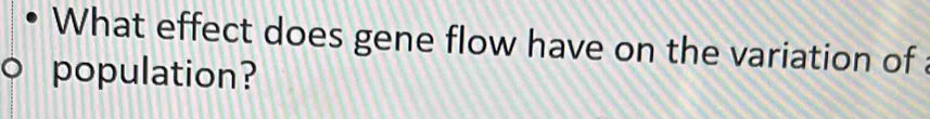 What effect does gene flow have on the variation of 
population?