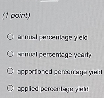 annual percentage yield
annual percentage yearly
apportioned percentage yield
applied percentage yield