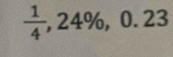  1/4 , 24% , 0.23