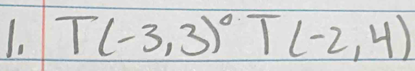 T(-3,3)^circ T(-2,4)