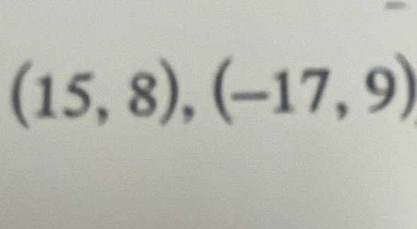 (15,8), (-17,9)