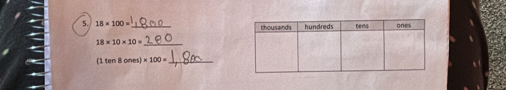 18* 100= _
18* 10* 10= _
(1ten8ones)* 100= _