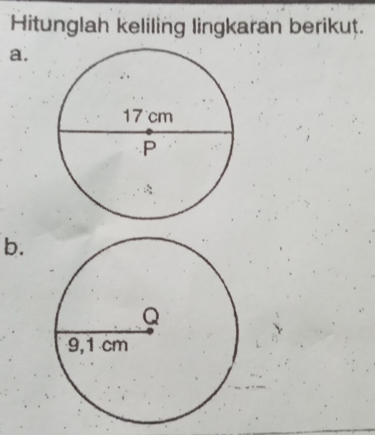 Hitunglah keliling lingkaran berikut. 
a. 
b.