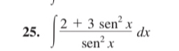 ∈t  (2+3sen^2x)/sen^2x dx