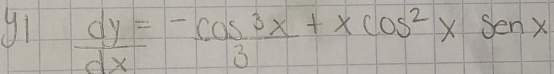 g1  dy/dx = (-cos 3x)/3 +xcos^2xsenx