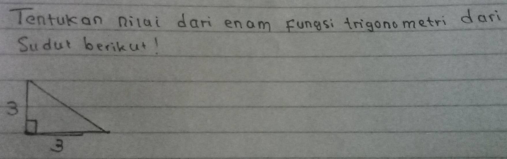 Tentukan nilai dari enam fungsi trigonometri dari 
Sudur berikut!