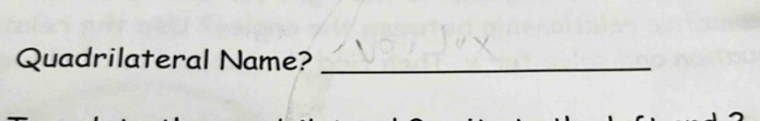 Quadrilateral Name?_