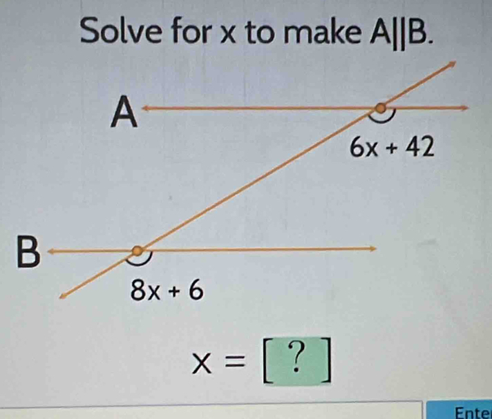 Solve for x to make
x= [ ? ]
Ente