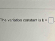 The variation constant is k=□.