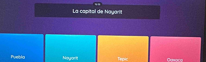 15/35
La capital de Nayarit
Puebla Nayarit Tepic Oaxaca