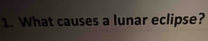 What causes a lunar eclipse?