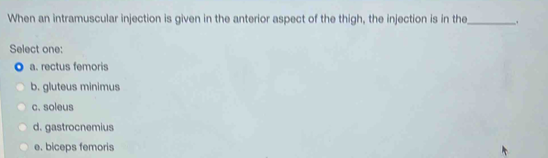Solved: When an intramuscular injection is given in the anterior aspect ...