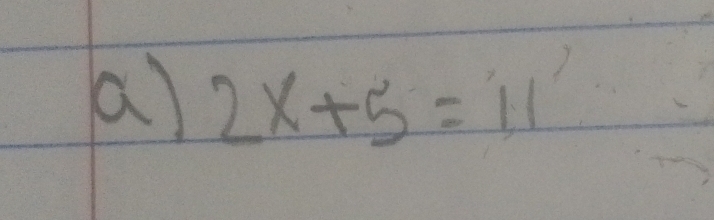 2x+5=11'