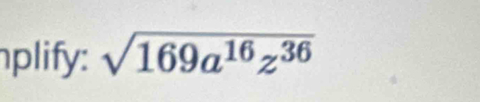 plify: sqrt(169a^(16)z^(36))