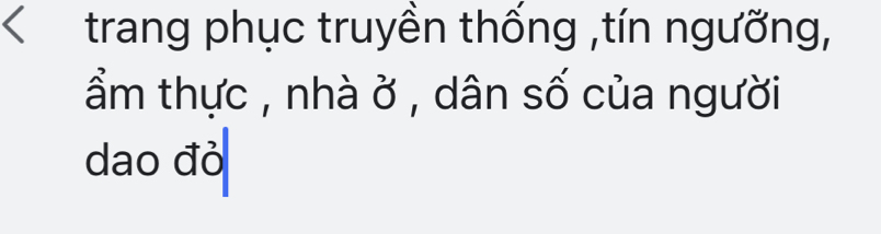 trang phục truyền thống ,tín ngưỡng, 
ẩm thực , nhà ở , dân số của người 
dao đỏ