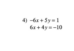 -6x+5y=1
6x+4y=-10